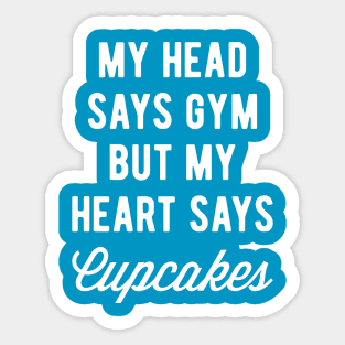 My Head Says Gym But My Heart Says Cupcakes (Statement) Sticker